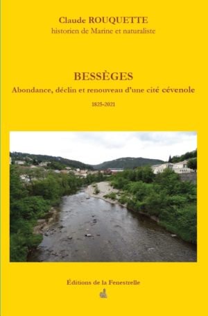 Bessèges, Abondance, déclin et renouveau d’une cité cévenole 1825-2021 - Editions de la Fenestrelle
