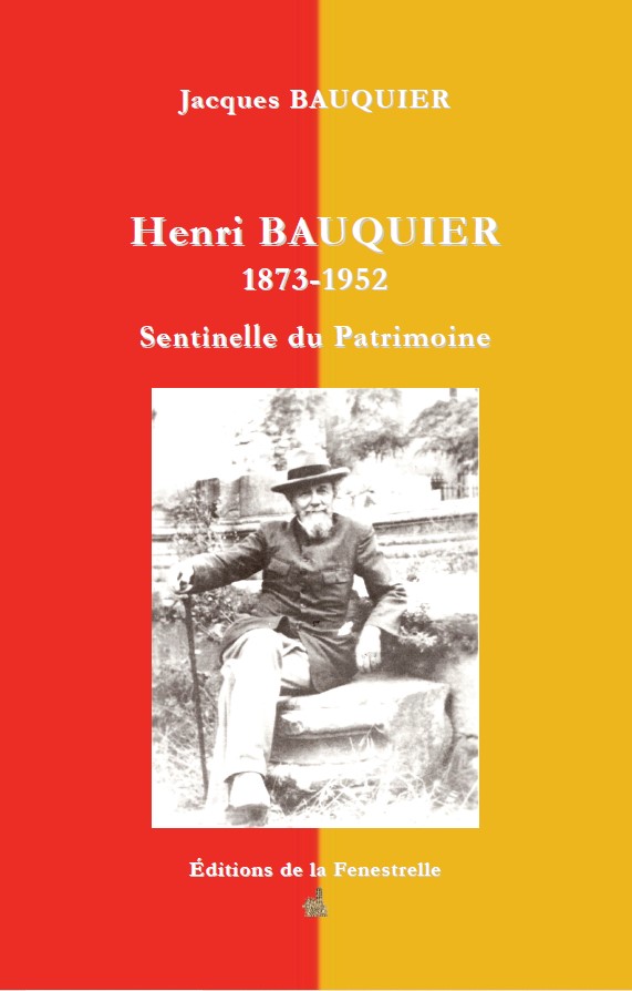 Henri Bauquier 1873-1952. Sentinelle du Patrimoine - Editions de la Fenestrelle