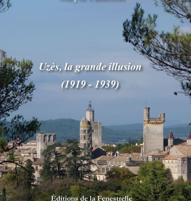 Uzès, la grande illusion (1919 – 1939) Tome II