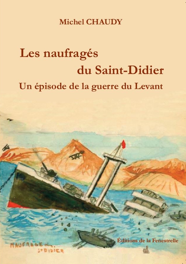 Les naufragés du Saint-Didier - Un épisode de la guerre du Levant -  Éditions de la Fenestrelle