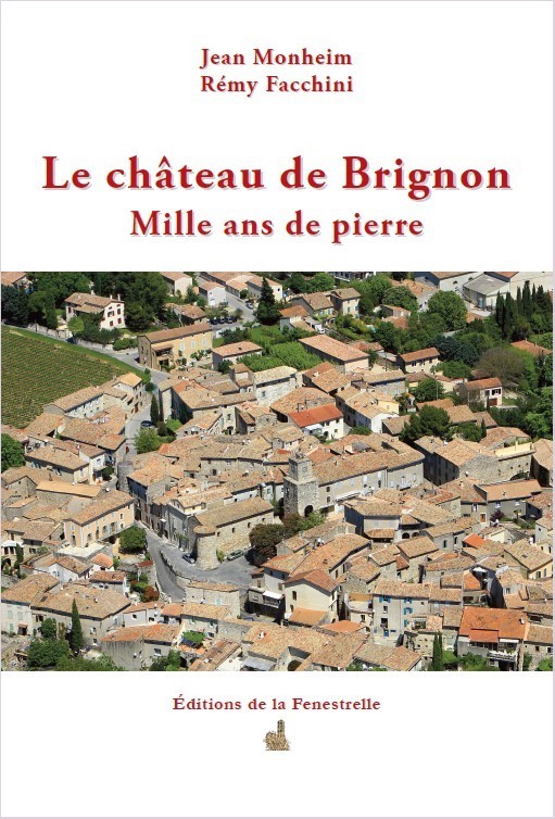 Le château de Brignon. Mille ans de pierre - Les éditions de la fenestrelle