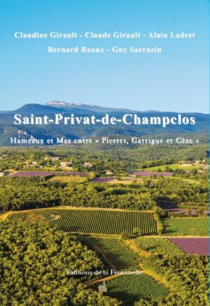 Saint-Privat-de-Champclos Hameaux et Mas entre "Pierres, Garrigue et Cèze" - Editions de la Fenestrelle