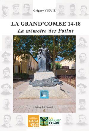 LA GRAND’COMBE 14-18. La mémoire des Poilus